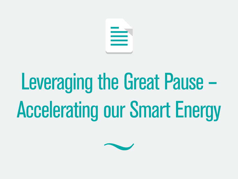 Leveraging the Great Pause – Accelerating our Smart Energy Transition