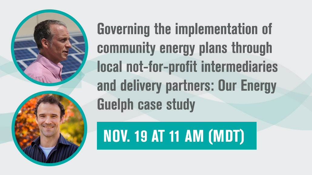 Part 3. Governing the implementation of community energy plans through local not-for-profit intermediaries and delivery partners: Our Energy Guelph case study