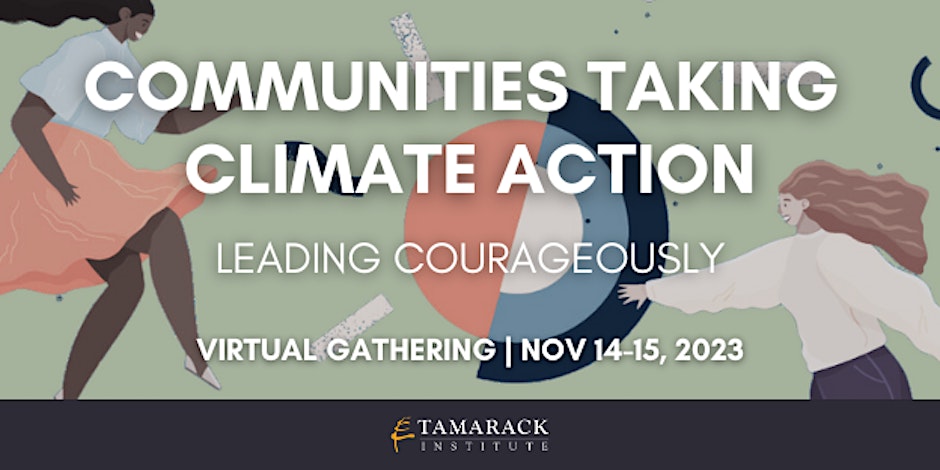 Tamarack Institute’s Communities Taking Climate Action: Leading Courageously